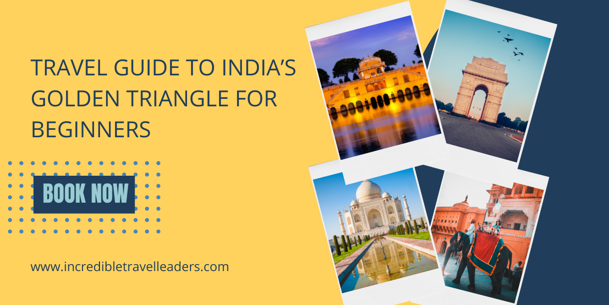 Travel Guide To India’s Golden Triangle For Beginners