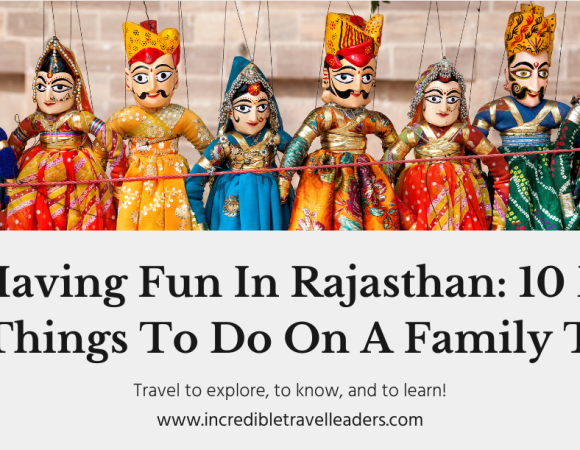 Having Fun In Rajasthan: 10 Best Things To Do On A Family Trip