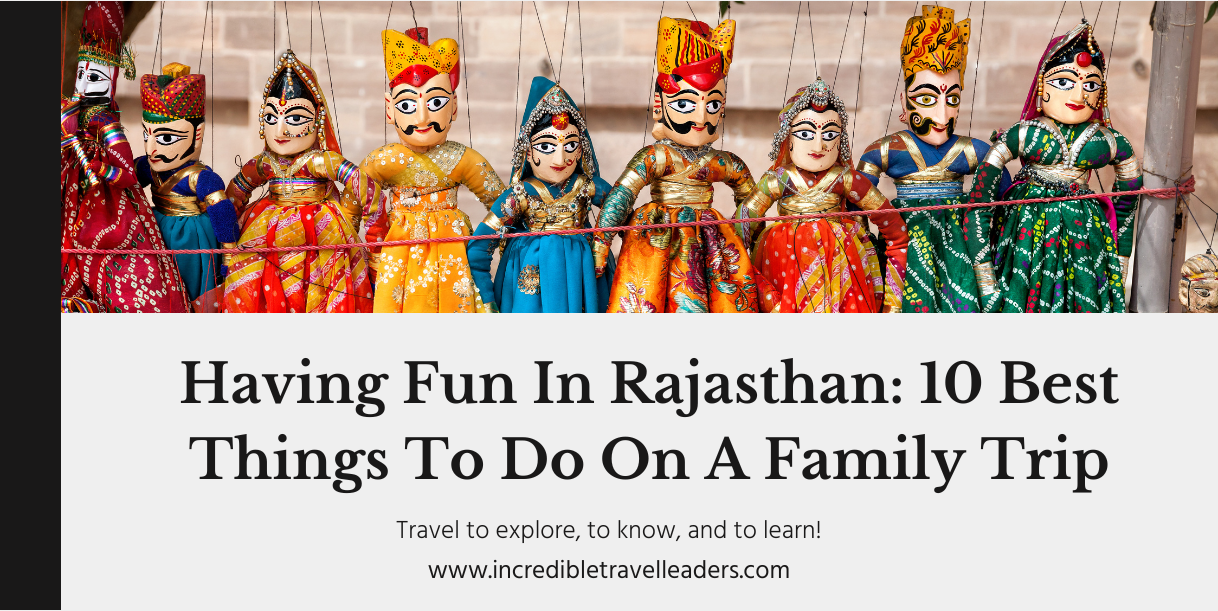 Having Fun In Rajasthan 10 Best Things To Do On A Family Trip