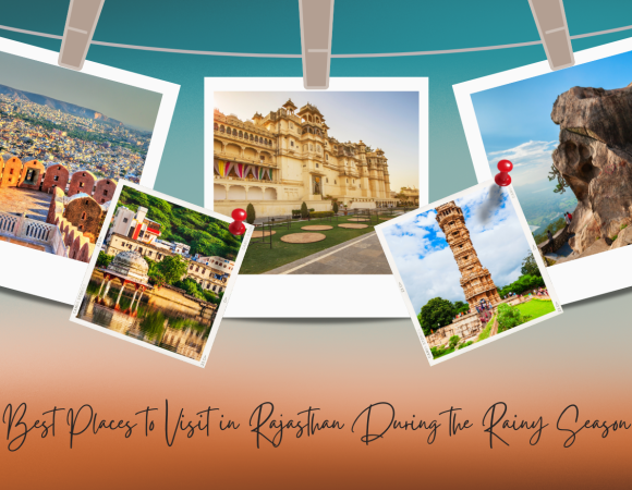 Best Places to Visit in Rajasthan During the Rainy Season